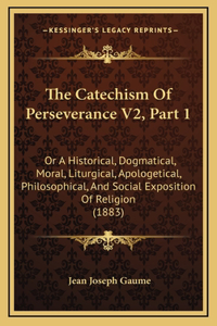 Catechism Of Perseverance V2, Part 1