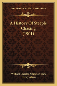 A History Of Steeple Chasing (1901)