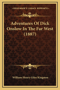 Adventures Of Dick Onslow In The Far West (1887)