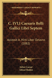C. IVLI Caesaris Belli Gallici Libri Septem