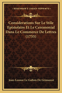 Considerations Sur Le Stile Epistolaire Et Le Ceremonial Dans Le Commerce De Lettres (1755)