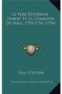 Le Pere Duchesne, Hebert Et La Commune De Paris, 1792-1794 (1794)