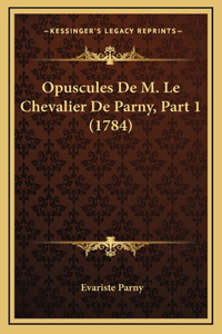 Opuscules De M. Le Chevalier De Parny, Part 1 (1784)