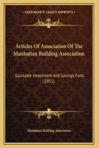 Articles Of Association Of The Manhattan Building Association