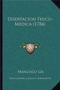 Disertacion Fisico-Medica (1784)