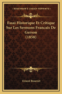 Essai Historique Et Critique Sur Les Sermons Francais De Gerson (1858)