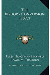 The Bishop's Conversion (1892)