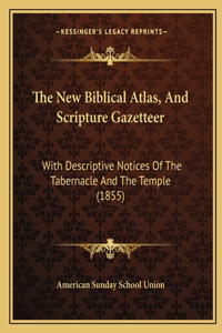 New Biblical Atlas, And Scripture Gazetteer