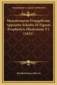 Monotessaron Evangelicum Appositis Scholiis Et Figuris Propheticis Illustratum V2 (1621)