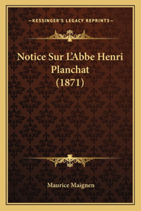 Notice Sur L'Abbe Henri Planchat (1871)