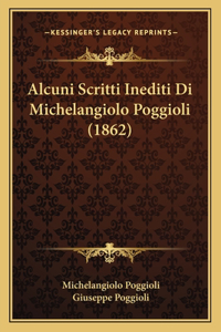 Alcuni Scritti Inediti Di Michelangiolo Poggioli (1862)
