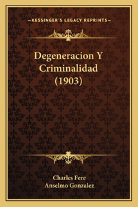 Degeneracion Y Criminalidad (1903)