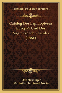 Catalog Der Lepidopteren Europa's Und Der Angrenzenden Lander (1861)