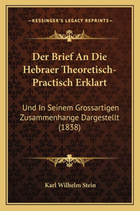 Brief An Die Hebraer Theoretisch-Practisch Erklart
