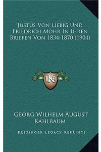Justus Von Liebig Und Friedrich Mohr in Ihren Briefen Von 1834-1870 (1904)