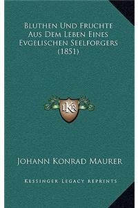 Bluthen Und Fruchte Aus Dem Leben Eines Evgelischen Seelforgers (1851)
