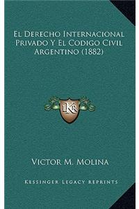 El Derecho Internacional Privado y El Codigo Civil Argentino (1882)