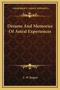 Dreams And Memories Of Astral Experiences