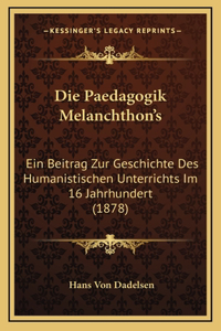 Die Paedagogik Melanchthon's