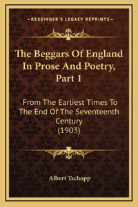 The Beggars Of England In Prose And Poetry, Part 1