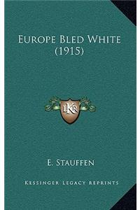Europe Bled White (1915)