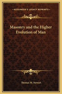 Masonry and the Higher Evolution of Man