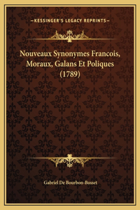 Nouveaux Synonymes Francois, Moraux, Galans Et Poliques (1789)