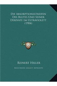 Die Absorptionsstreifen Des Blutes Und Seiner Derivate Im Ultraviolett (1904)