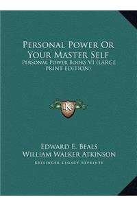 Personal Power or Your Master Self