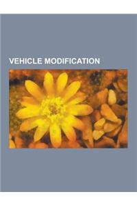 Vehicle Modification: Nitrous Oxide, Custom Car, Electric Vehicle Conversion, Hot Rod, List of Automotive Customizers, Cylinder Head Porting