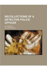 Recollections of a Detective Police Officer; By Waters