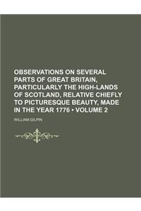 Observations on Several Parts of Great Britain, Particularly the High-Lands of Scotland, Relative Chiefly to Picturesque Beauty, Made in the Year 1776