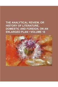 The Analytical Review, or History of Literature, Domestic and Foreign, on an Enlarged Plan (Volume 18)