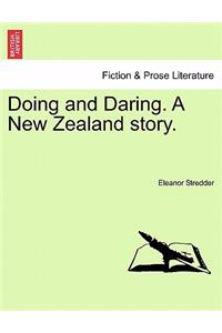 Doing and Daring. a New Zealand Story.