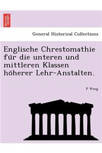 Englische Chrestomathie Fu R Die Unteren Und Mittleren Klassen Ho Herer Lehr-Anstalten.