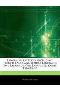 Articles on Languages of Togo, Including: French Language, Yoruba Language, Ewe Language, Gen Language, Kabiy Language