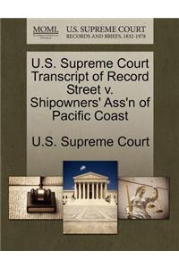 U.S. Supreme Court Transcript of Record Street V. Shipowners' Ass'n of Pacific Coast