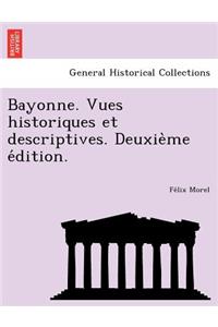 Bayonne. Vues historiques et descriptives. Deuxième édition.