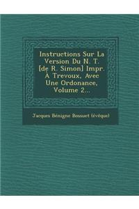 Instructions Sur La Version Du N. T. [De R. Simon] Impr. a Trevoux, Avec Une Ordonance, Volume 2...
