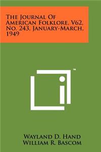 The Journal of American Folklore, V62, No. 243, January-March, 1949