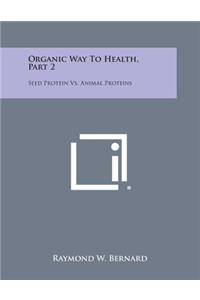 Organic Way to Health, Part 2