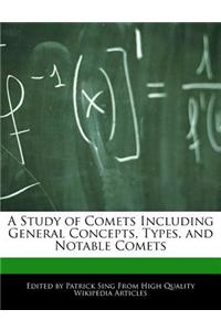 A Study of Comets Including General Concepts, Types, and Notable Comets