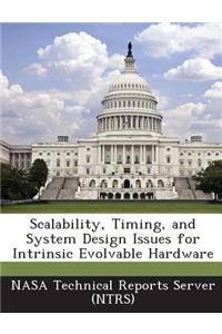 Scalability, Timing, and System Design Issues for Intrinsic Evolvable Hardware