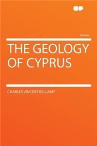 The Geology of Cyprus