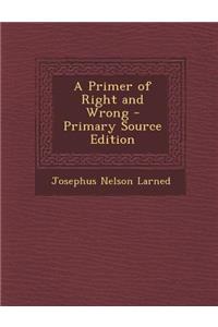 A Primer of Right and Wrong