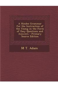 A Hindee Grammar for the Instruction of the Young in the Form of Easy Questions and Answers