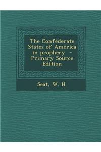 The Confederate States of America in Prophecy