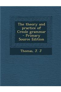 The Theory and Practice of Creole Grammar