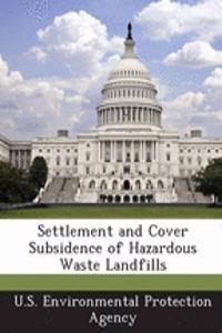 Settlement and Cover Subsidence of Hazardous Waste Landfills