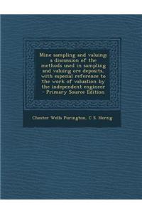 Mine Sampling and Valuing; A Discussion of the Methods Used in Sampling and Valuing Ore Deposits, with Especial Reference to the Work of Valuation by